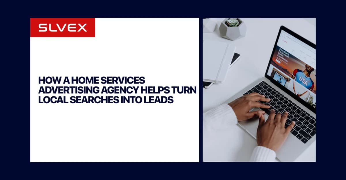 Tarjeta de título de SLVEX con el texto How a Home Services Advertising Agency Helps Turn Local Searches Into Leads, junto a unas manos escribiendo en una laptop.